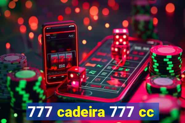 777 cadeira 777 cc